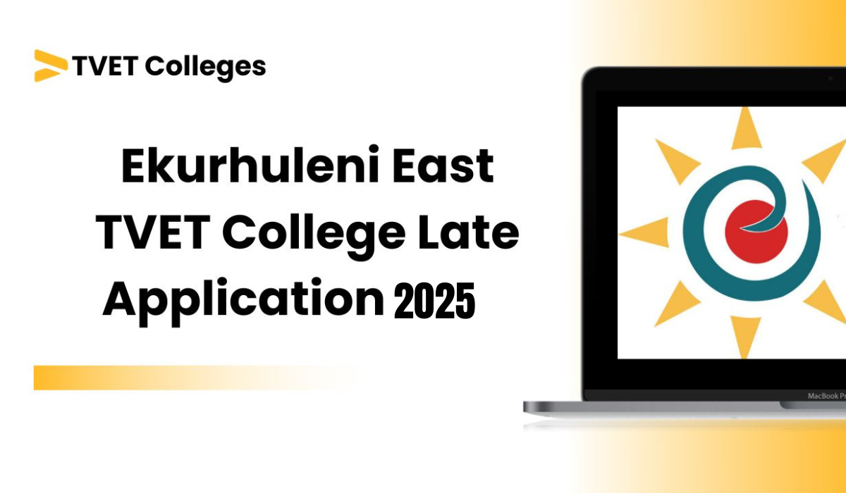 Ekurhuleni East TVET College Late Application 2025