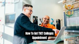 How To Get TVET Colleges Appointment