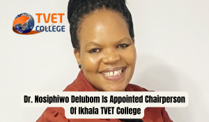 Dr. Nosiphiwo Delubom Is Appointed Chairperson Of Ikhala TVET College