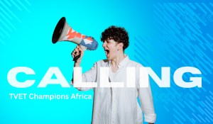 Call For TVET Champions In Africa