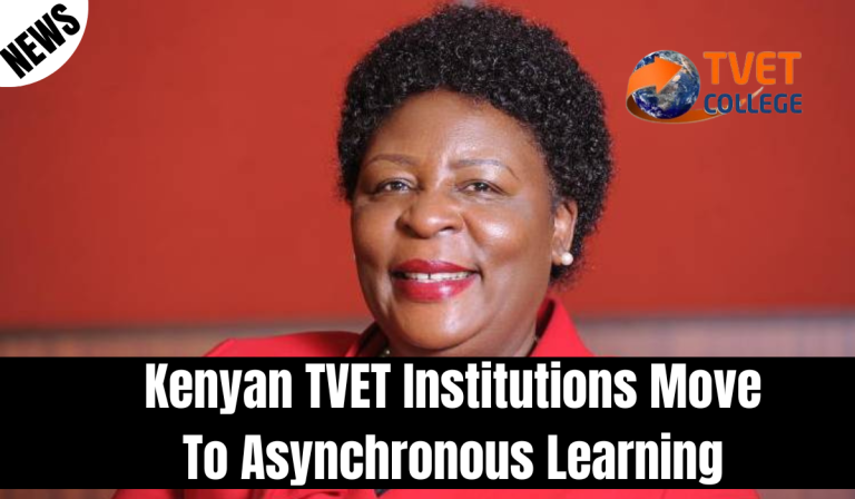 Kenyan TVET Institutions Move To Asynchronous Learning