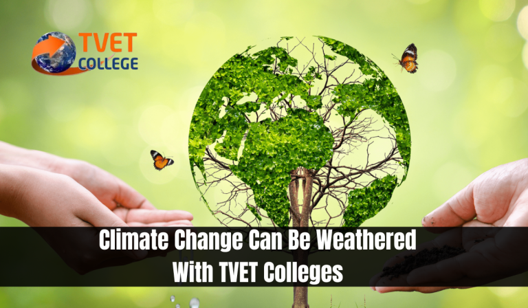 Climate Change Can Be Weathered With TVET Colleges