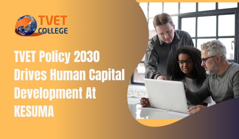 TVET Policy 2030 Drives Human Capital Development At KESUMA