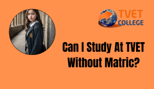 Can I Study At TVET Without Matric?