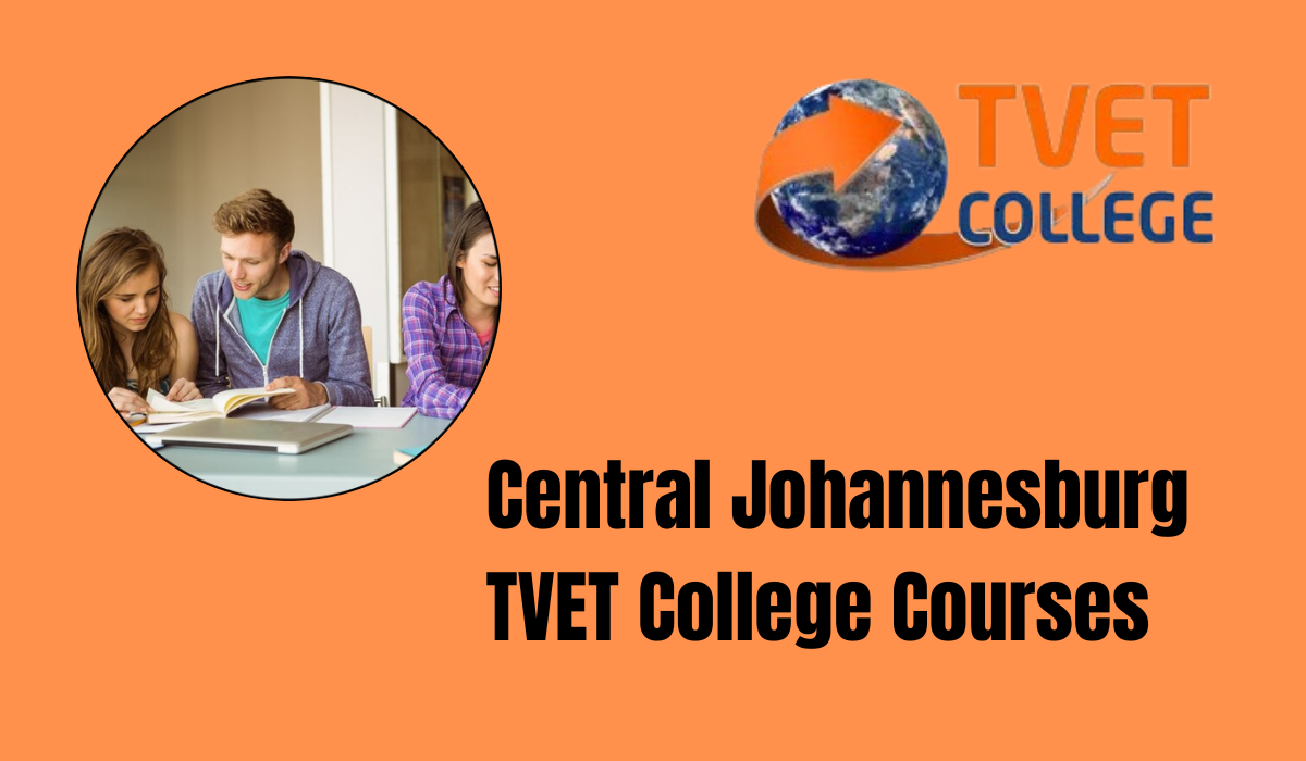 Central Johannesburg TVET College Courses