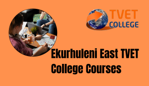 Ekurhuleni East TVET College Courses