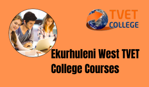 Ekurhuleni West TVET College Courses
