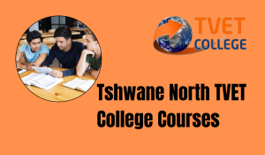 Tshwane North TVET College Courses