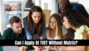 Can I Apply At TVET Without Matric