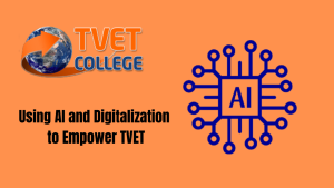 Using AI and Digitalization to Empower TVET