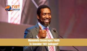 Manamela Encourages Youth To Consider TVET Colleges?