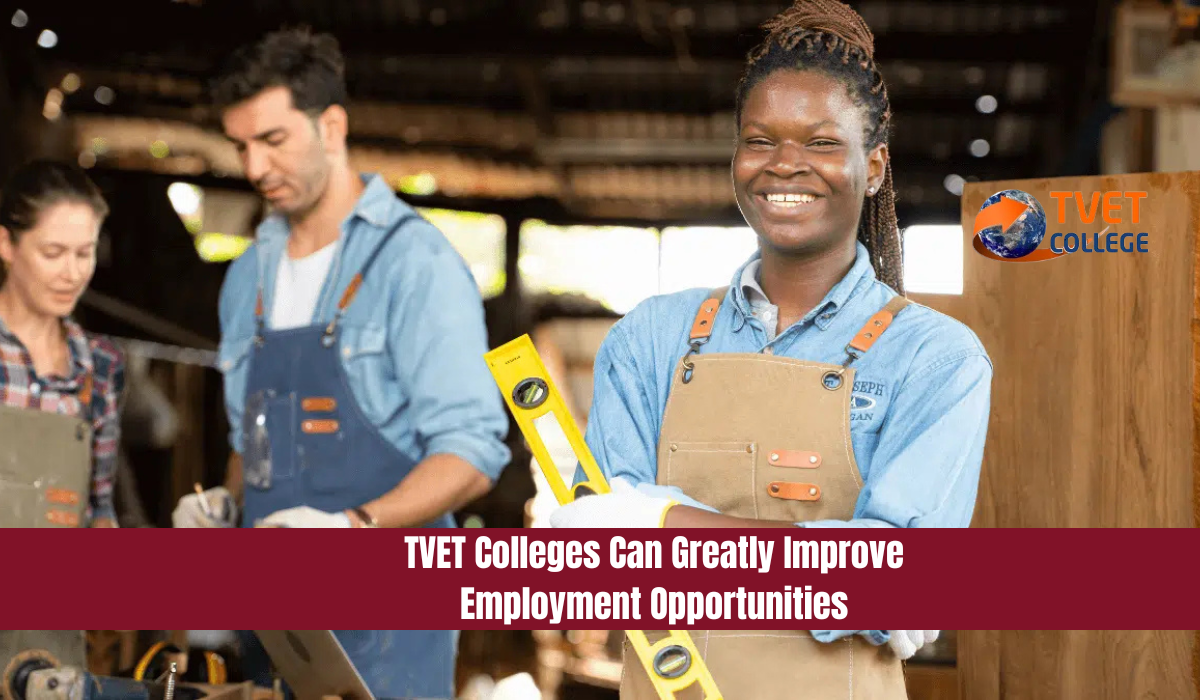 TVET Colleges Can Greatly Improve Employment Opportunities
