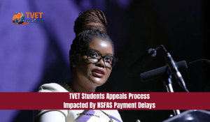 TVET Students Appeals Process Impacted By NSFAS Payment Delays