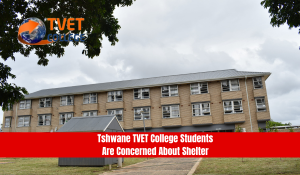 Tshwane TVET College students are concerned about shelter