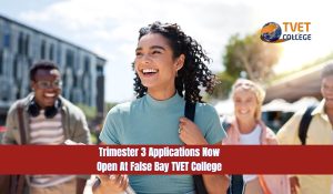 Trimester 3 Applications Now Open At False Bay TVET College