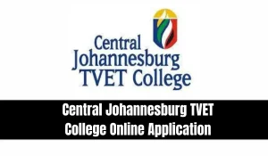 Central Johannesburg TVET College Online Application
