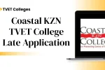 Coastal KZN TVET College Late Application