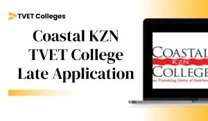 Coastal KZN TVET College Late Application