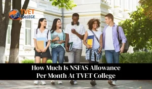 How Much Is NSFAS Allowance Per Month At TVET College For 2026?