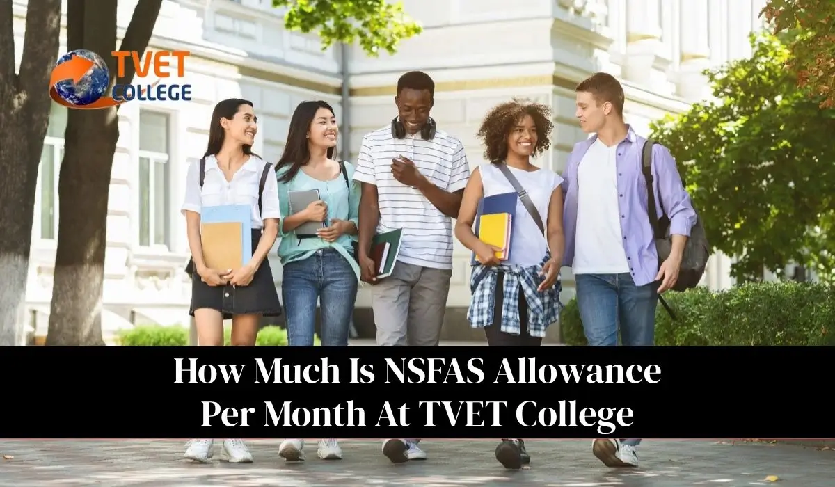 How Much Is NSFAS Allowance Per Month At TVET College For 2026?